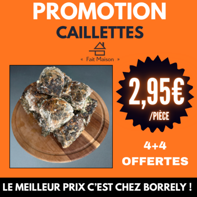 Caillettes au choix 4+4 OFFERTES