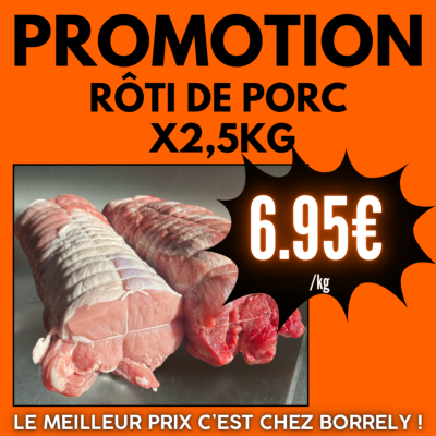 PROMO : Rôti de porc (Filet ou échine) 2.5kg