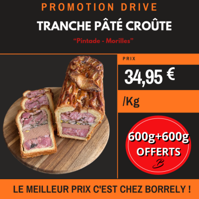 Tranche pâté croûte PINTADE-MORILLES 600g + 600g OFFERTS