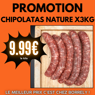 Chipolatas nature x3kg à 9.99€/kg